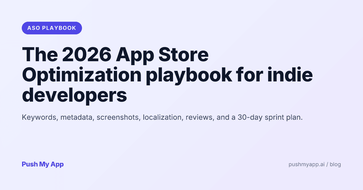 The 2026 App Store Optimization playbook for indie developers — from the Push My App team.